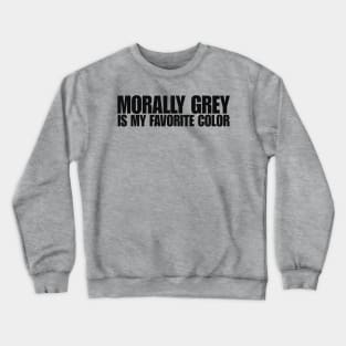 morally grey is my fav color shirt, Booktok shirt, Bookish Merch Crewneck Sweatshirt